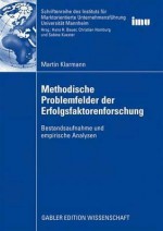 Methodische Problemfelder Der Erfolgsfaktorenforschung: Bestandsaufnahme Und Empirische Analysen - Martin Klarmann