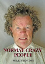 Normal Crazy People - Willie Horton