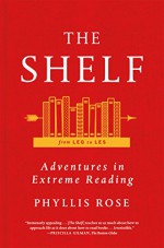 The Shelf: From LEQ to LES: Adventures in Extreme Reading - Phyllis Rose