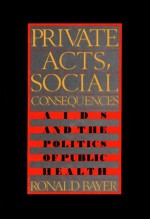 Private Acts, Social Consequences - Ronald Bayer