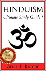 A Study Guide To Hinduism : Ultimate Study Guide !: Learn All About Hinduism With This Easy To Follow Guide -          Arun.L.Kumar