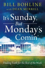 It's Sunday, but Monday's Comin' - Bill Bohline, Dean Merrill