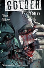 Colder Volume 3: Toss the Bones - Paul Tobin, Juan Ferreyra