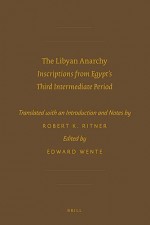 The Libyan Anarchy: Inscriptions from Egypt's Third Intermediate Period - Robert K. Ritner, Edward F. Wente