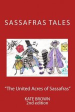 The United Acres of Sassafras Second Edition Color - Kate Brown, Isabel Root