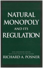 Natural Monopoly and Its Regulation - Richard Posner