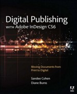 Digital Publishing with Adobe InDesign CS6 - Sandee Cohen, Diane Burns