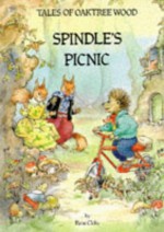 Spindle's Picnic (Tales of Oaktree Wood) - R. Cloke