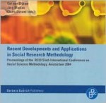 Recent Developments and Applications in Social Research Methodology: Proceedings of the RC33 Sixth International Conference on Social Science Methodology, Amsterdam - Cor Van Dijkum, Jörg Blasius, Claire Durand