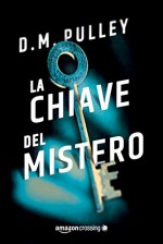 La chiave del mistero - D. M. Pulley, Stefano Tettamanti, Marta Mazzacano