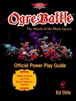 Ogre Battle: The March of the Black Queen Official Power Play Guide (Prima's Secrets of the Games) - Ed Dille, Zach Meston