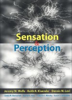 Sensation & Perception - Jeremy M. Wolfe, Dennis M. Levi, Keith R. Kluender