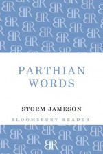 Parthian Words. by Storm Jameson - Storm Jameson