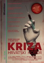 Kriza – hrvatski horror - Marko Mihalinec, Velimir Grgić, Karlo Stojčević, Kristijana Milić