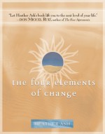 The Four Elements of Change - Heather Ash, Vicki Noble