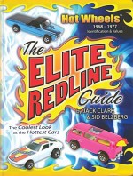 The Elite Redline Guide: Hot Wheels(TM) 1968-1977 Indentification & Values - Jack Clark, Sid Belzberg