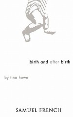 Birth and After Birth - Tina Howe