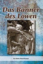 Das Banner des Löwen: Ein Robin Hood-Roman - Mac P. Lorne, Doris Verlag Dorfmeister