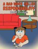 A Bad Word Called Responsibility - David Bridges