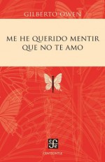 Me he querido mentir que no te amo - Gilberto Owe, Consuelo Saizar, Élmer Mendoza