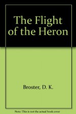 The Flight of the Heron - D. K. Broster