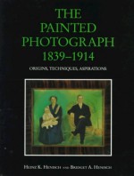 Painted Photograph, 1839-1914 - Heinz K. Henisch, Bridget A. Henisch