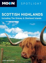 Moon Spotlight Scottish Highlands: Including the Orkney & Shetland Islands - Luke Waterson