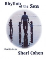 Rhythm of the Sea -Short Stories by Shari Cohen - Shari Cohen, Robert Banis