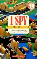 I Spy a School Bus: Level 1 - Jean Marzollo, Walter Wick