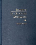 Elements of Quantum Mechanics - Michael D. Fayer