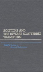 Solitons and Inverse Scattering Transform (SIAM Studies in Applied Mathematics, No. 4) (SIAM studies in applied mathematics) - Mark J. Ablowitz, Harvey Segur