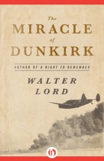 The Miracle at Dunkirk - Walter Lord