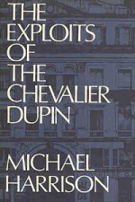 The Exploits of Chevalier Dupin - Michael Harrison