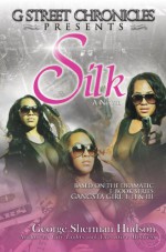 Silk (G Street Chronicles Presents) - George Sherman Hudson