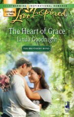 The Heart of Grace (The Brothers' Bond, Book 3) - Linda Goodnight