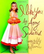 I Like You: Hospitality Under the Influence - Amy Sedaris