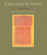 Education by Stone - João Cabral de Melo Neto, Richard Zenith