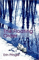 The Floating Order - Erin Pringle-Toungate