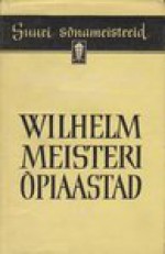 Wilhelm Meisteri õpiaastad - Johann Wolfgang von Goethe, Leida Kibuvits, Hendrik Vitsur