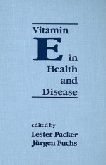 Vitamin E in Health and Disease - Lester Packer