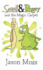 Smell & Bogey and the Magic Carpet - Jason Moss