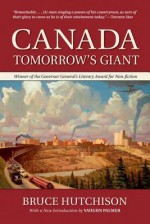 Canada: Tomorrow's Giant - Bruce Hutchison, Vaughn Palmer