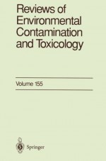 Reviews of Environmental Contamination and Toxicology (Volume 155) - George W. Ware, Francis A. Gunther