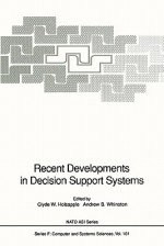 Recent Developments in Decision Support Systems - Clyde W. Holsapple, Andrew B. Whinston