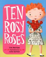 Ten Rosy Roses - Eve Merriam, Julia Gorton