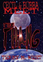 Cecil & Bubba meet the Thang - Terry M. West