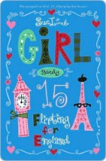 Girl, Barely 15: Flirting for England - Sue Limb