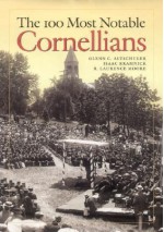 The 100 Most Notable Cornellians - Glenn C. Altschuler, Isaac Kramnick, R. Laurence Moore