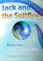 Jack And The Spitfires - Book 1: The Rocket - Christopher Stevens