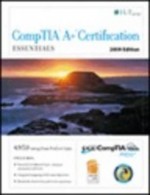 Comptia A+ Certification: Essentials 2009 - CompTIA